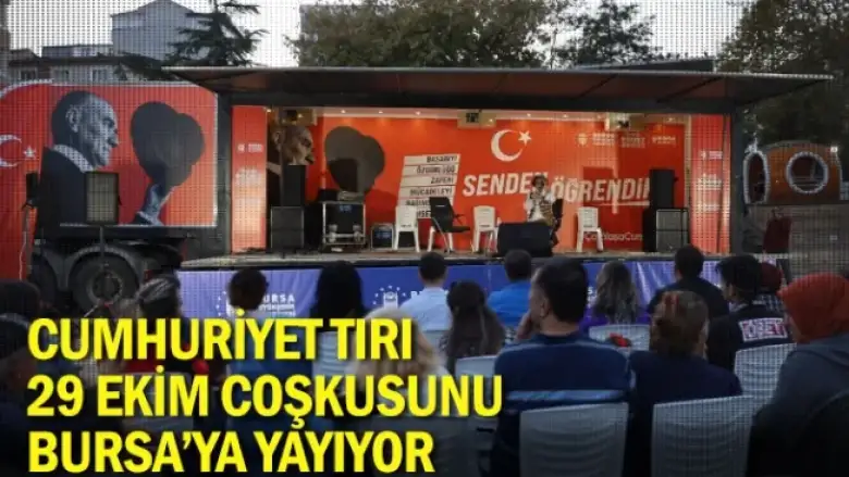 Cumhuriyet Tırı 29 Ekim coşkusunu Bursa'ya yayıyor