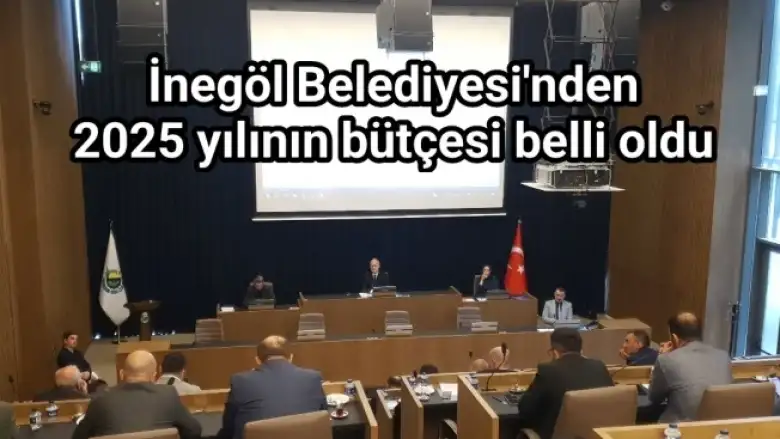 İnegöl Belediyesi'nden 2025 yılının bütçesi belli oldu