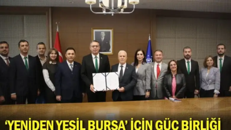 'Yeniden Yeşil Bursa' için güç birliği