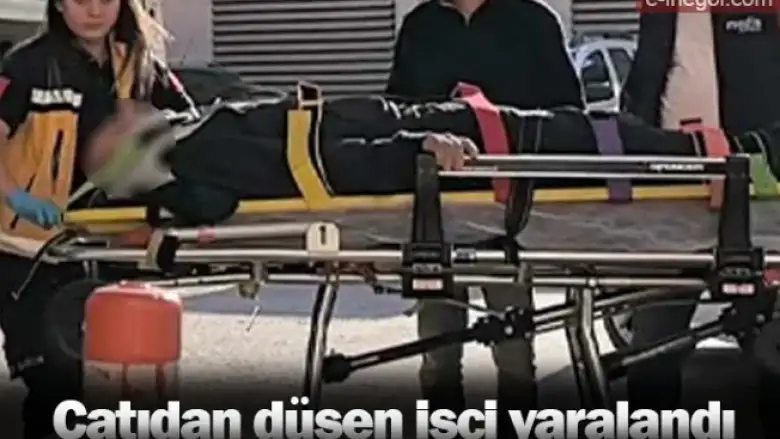 Çatıdan düşen işçi yaralandı