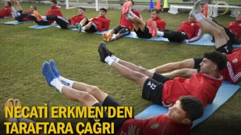Necati Erkmen'den Taraftara Çağrı