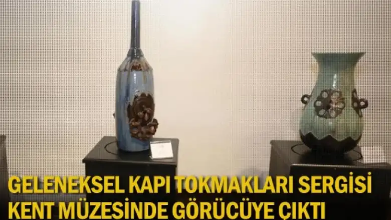 Geleneksel Kapı Tokmakları Sergisi Kent Müzesinde Görücüye Çıktı
