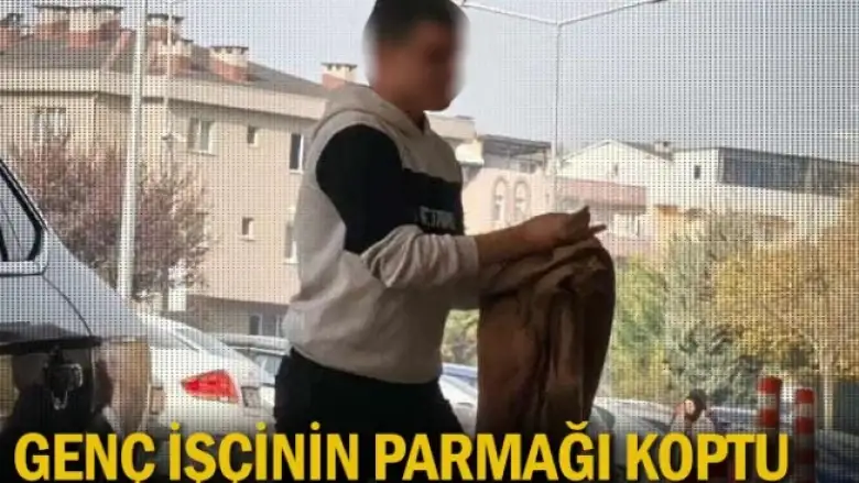 Genç işçinin parmağı koptu