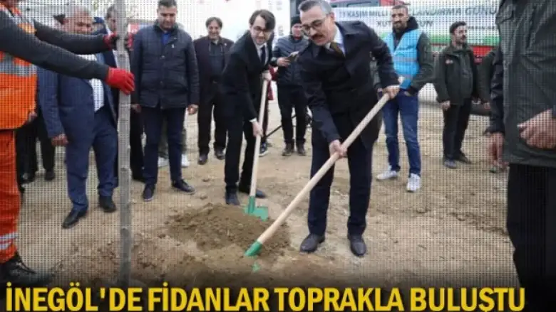 İnegöl'de fidanlar toprakla buluştu