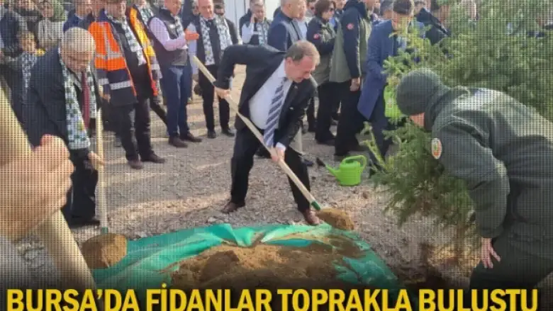Bursa’da fidanlar toprakla buluştu