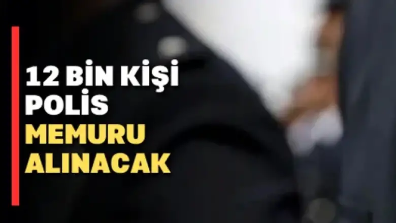 12 bin polis memuru alımı yapılacak!