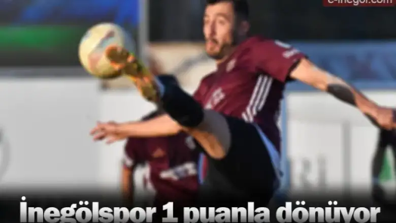 İnegölspor 1 puanla dönüyor