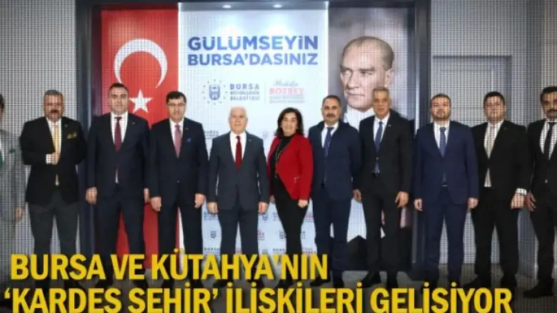 Bursa ve Kütahya’nın ‘Kardeş Şehir’ ilişkileri gelişiyor