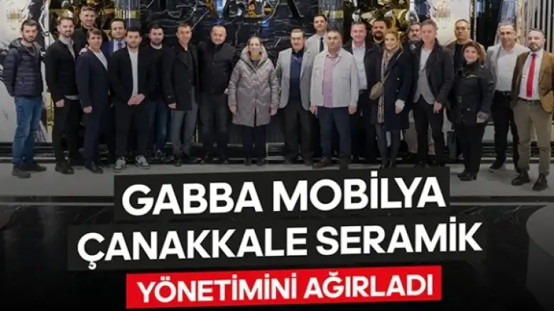 Çanakkale Seramik ve Gabba Mobilya İş Birliği İçin Buluştu