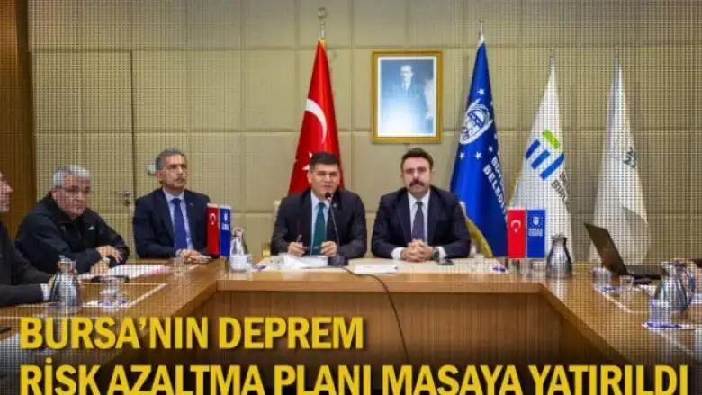 Bursa’nın deprem risk azaltma planı masaya yatırıldı