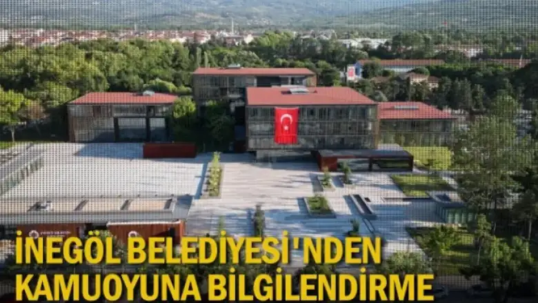 İnegöl Belediyesi'nden kamuoyuna bilgilendirme