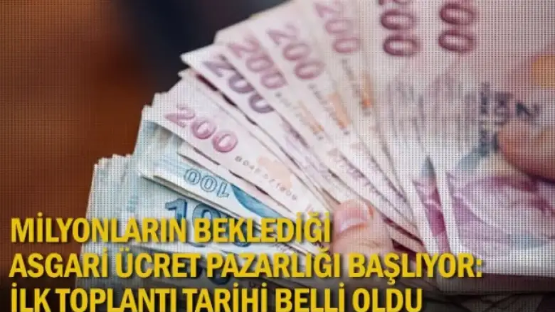 Milyonların beklediği asgari ücret pazarlığı başlıyor: İlk toplantı tarihi belli oldu