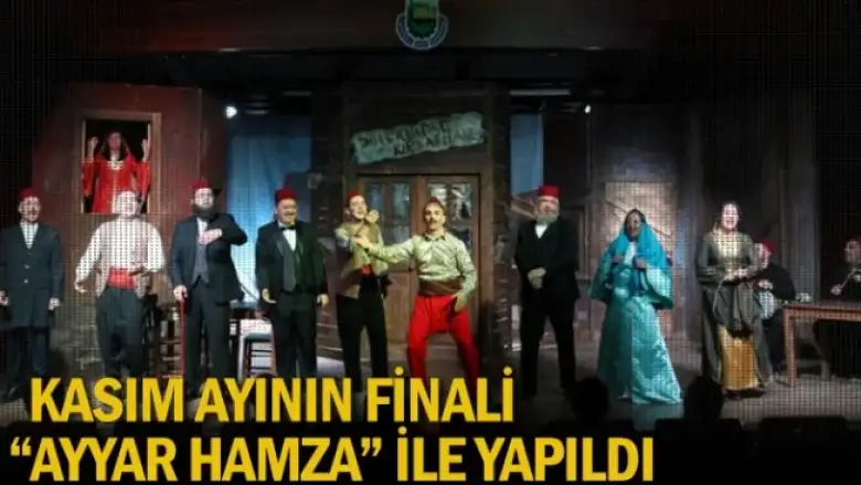 Kasım Ayının Finali “Ayyar Hamza” İle Yapıldı