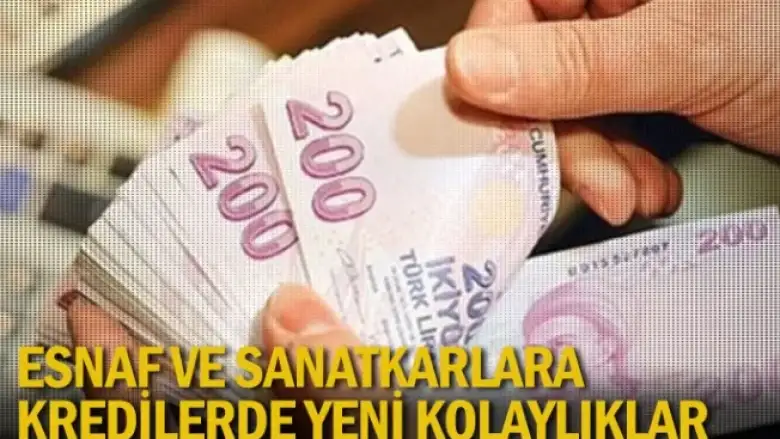 Esnaf ve sanatkarlara kredilerde yeni kolaylıklar