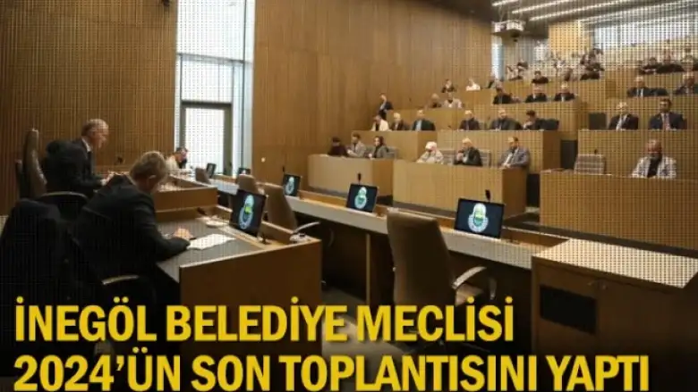 İnegöl Belediye Meclisi 2024'ün son toplantısını yaptı