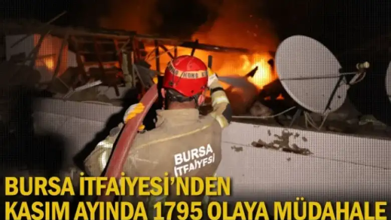 Bursa İtfaiyesi’nden Kasım ayında 1795 olaya müdahale