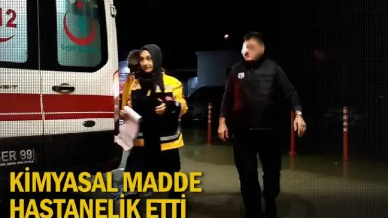 Kimyasal madde hastanelik etti