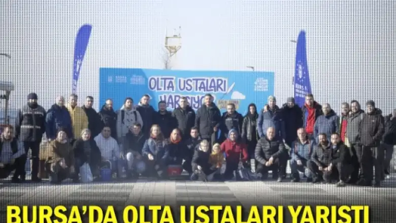Bursa’da olta ustaları yarıştı