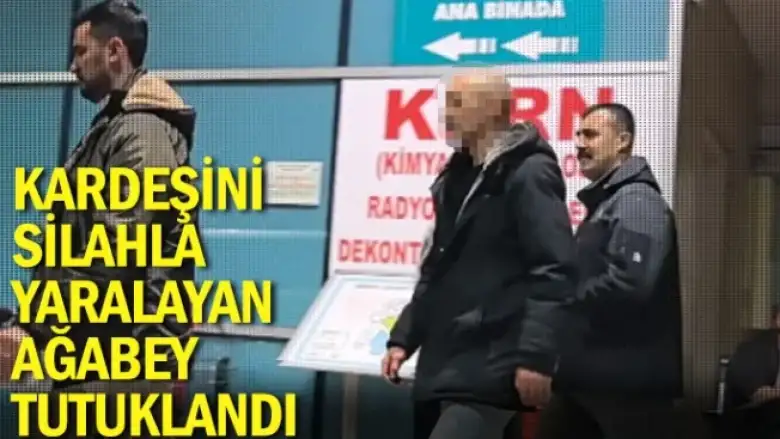 Kardeşini silahla yaralayan ağabey, tutuklandı