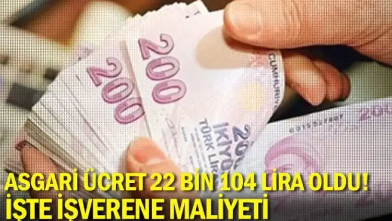 Asgari ücret 22 bin 104 lira oldu! İşte işverene maliyeti