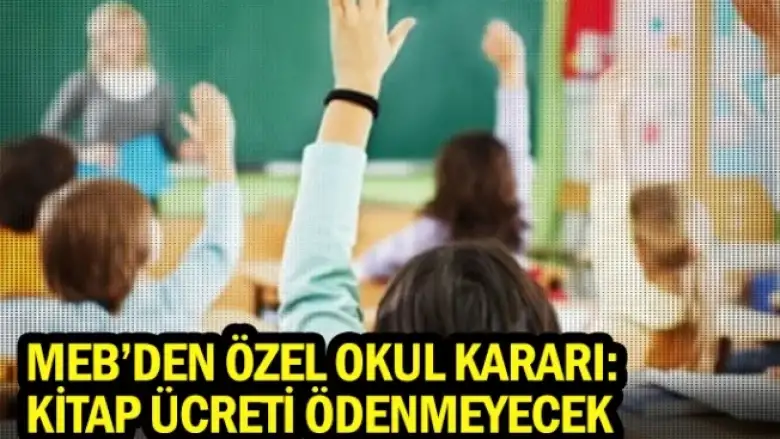 MEB'den özel okul kararı: Kitap ücreti ödenmeyecek