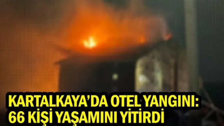 Kartalkaya'da otel yangını: 66 kişi yaşamını yitirdi