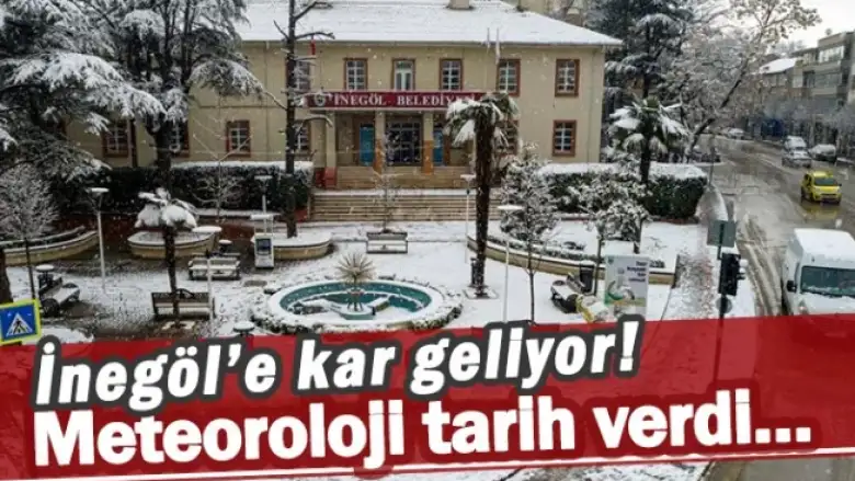 İnegöl'e kar geliyor! Meteoroloji tarih verdi…