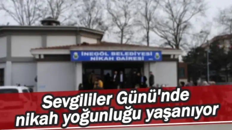 Sevgililer Günü'nde nikah yoğunluğu yaşanıyor