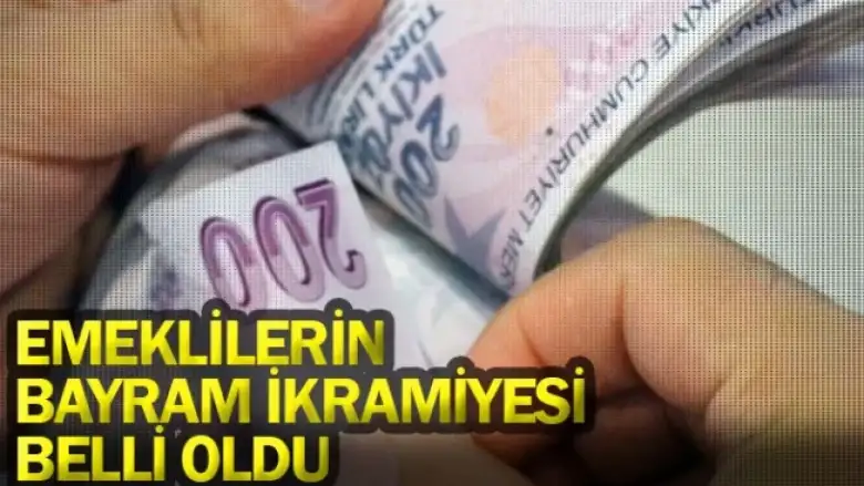 Emeklilerin bayram ikramiyesi belli oldu
