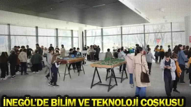 İnegöl’de bilim ve teknoloji coşkusu