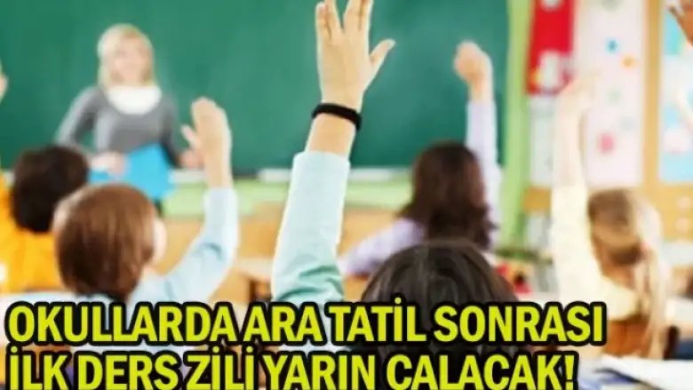 Okullarda ara tatil sonrası ilk ders zili yarın çalacak!