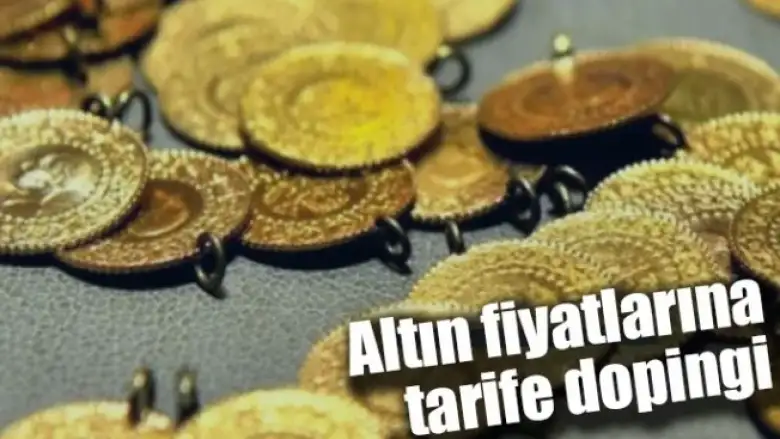 Altın fiyatlarına tarife dopingi
