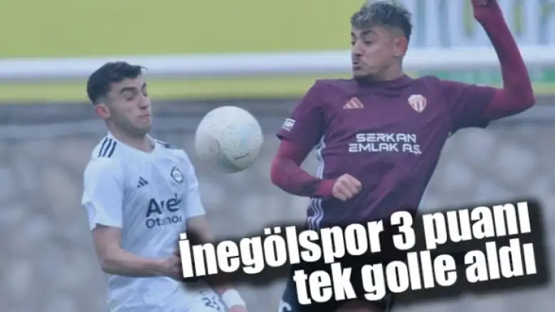 İnegölspor 3 puanı tek golle aldı