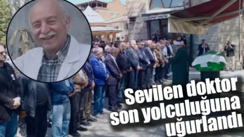 Sevilen doktor son yolculuğuna uğurlandı
