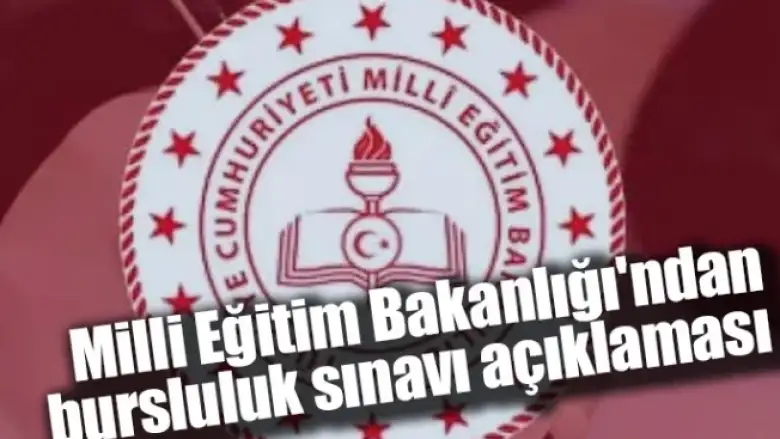 Milli Eğitim Bakanlığı'ndan bursluluk sınavı açıklaması