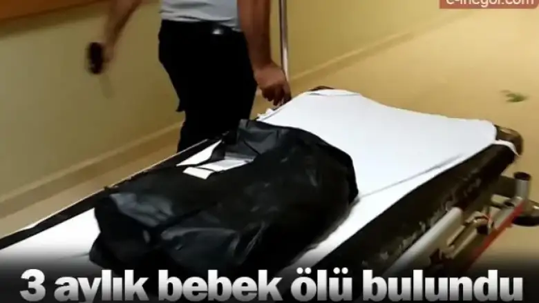 3 aylık bebek ölü bulundu