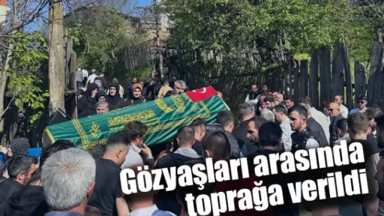 Gözyaşları arasında toprağa verildi