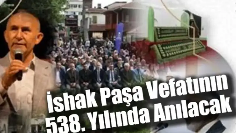 İshak Paşa Vefatının 538. Yılında Anılacak