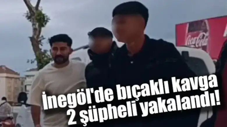 İnegöl'de bıçaklı kavga... 2 şüpheli yakalandı!