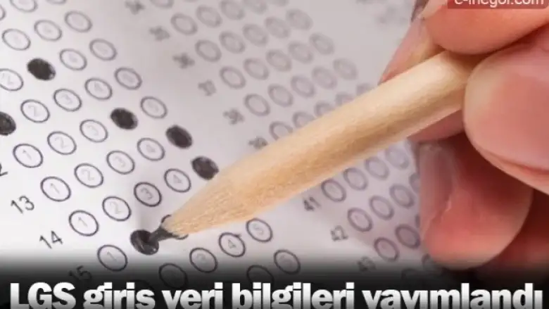 LGS sınavı giriş bilgileri yayımlandı