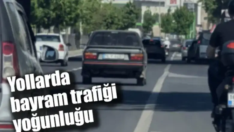 Yollarda bayram trafiği yoğunluğu