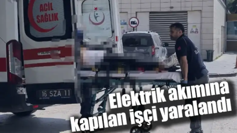 Elektrik akımına kapılan işçi yaralandı