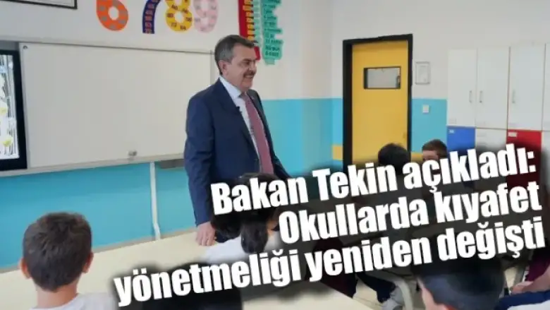 Bakan Tekin açıkladı: Okullarda kıyafet yönetmeliği yeniden değişti