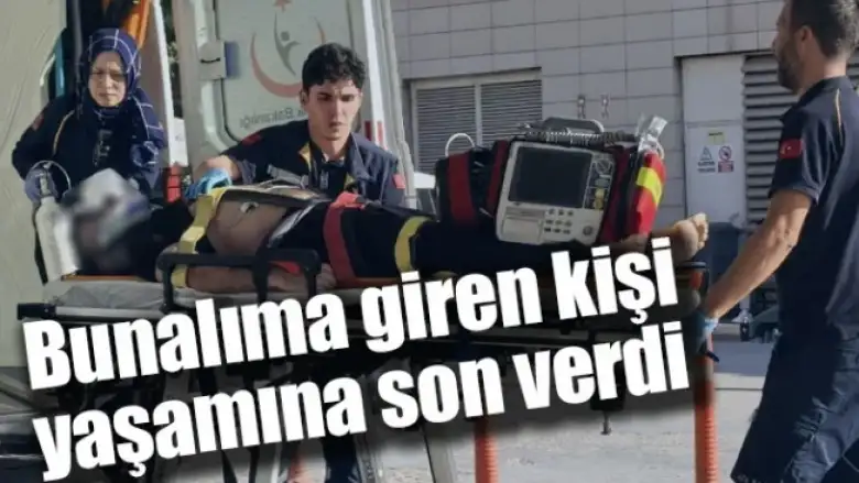 Bunalıma giren kişi yaşamına son verdi