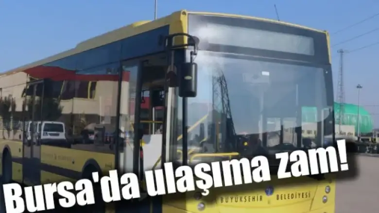 Bursa'da ulaşıma zam!