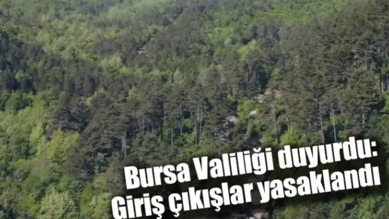 Bursa Valiliği duyurdu: Giriş çıkışlar yasaklandı