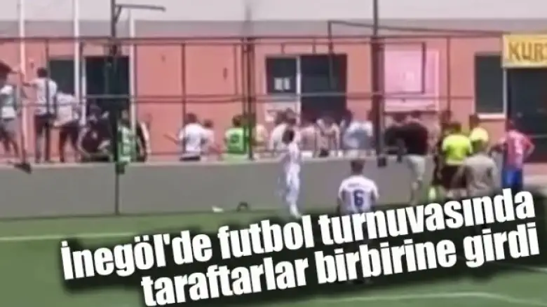 İnegöl'de futbol turnuvasında taraftarlar birbirine girdi