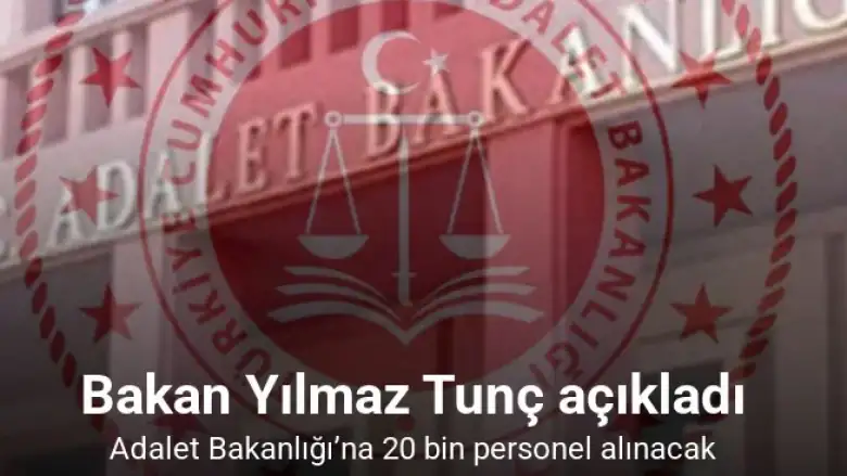 Adalet Bakanlığı’na 20 bin personel alınacak