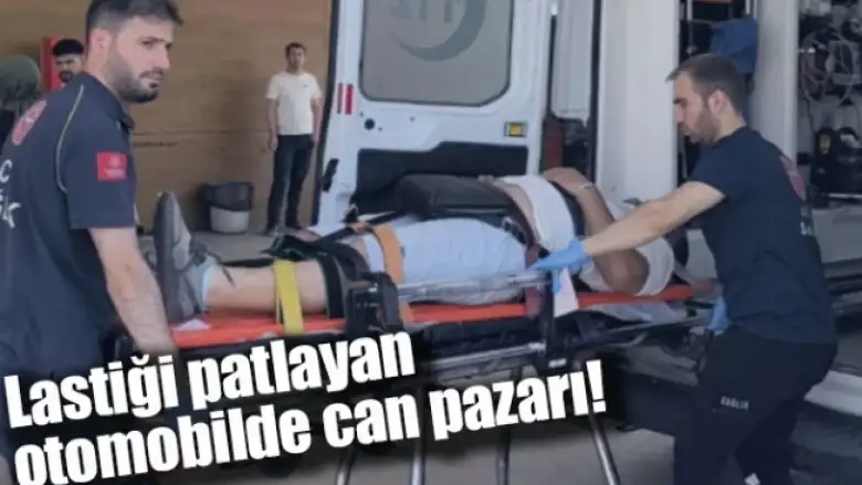 Lastiği patlayan otomobilde can pazarı!