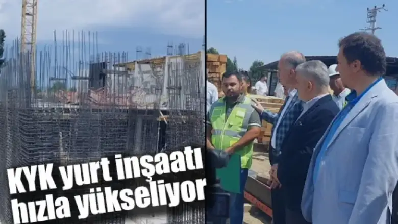 KYK yurt inşaatı hızla yükseliyor